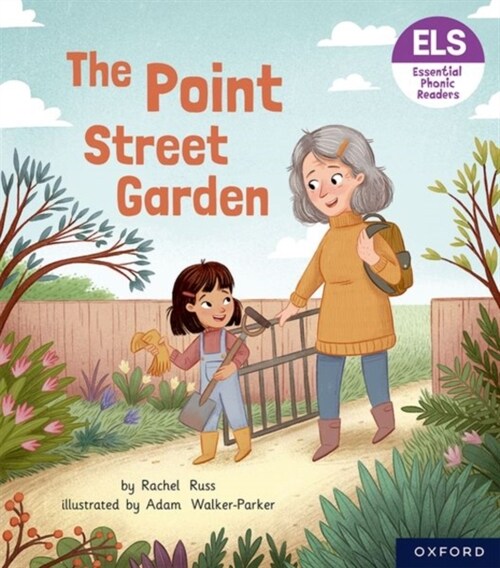 Essential Letters and Sounds: Essential Phonic Readers: Oxford Reading Level 4: The Point Street Garden (Paperback, 1)