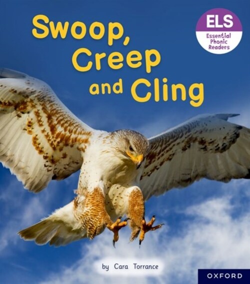 Essential Letters and Sounds: Essential Phonic Readers: Oxford Reading Level 5: Swoop, Creep and Cling (Paperback, 1)