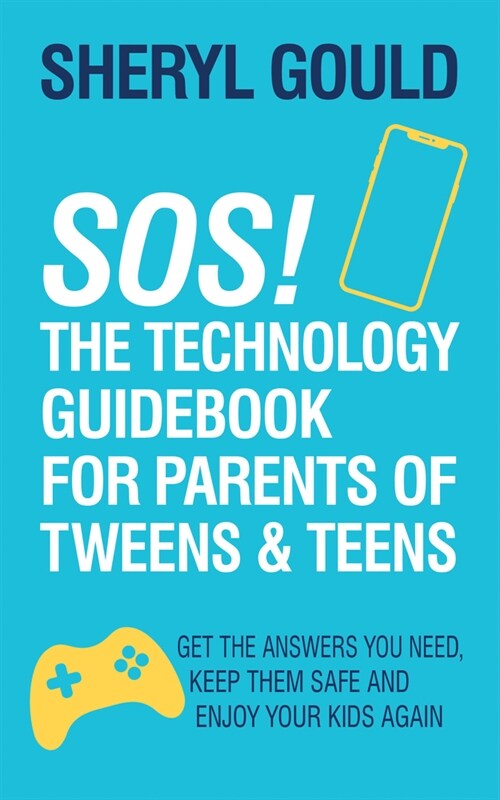 Sos! the Technology Guidebook for Parents of Tweens and Teens: Get the Answers You Need, Keep Them Safe and Enjoy Your Kids Again (Paperback)