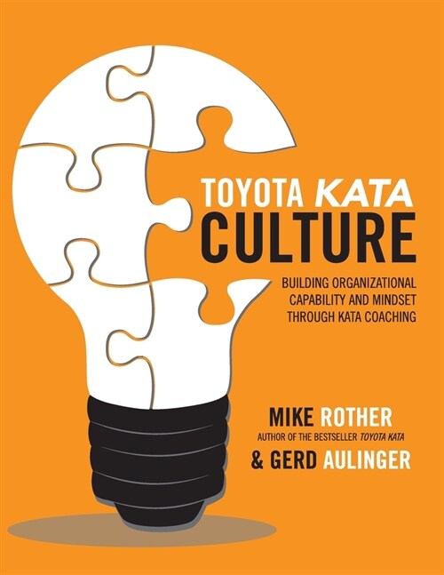 Toyota Kata Culture: Building Organizational Capability and Mindset through Kata Coaching (Paperback)