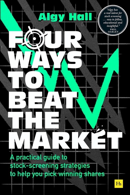 Four Ways to Beat the Market : A practical guide to stock-screening strategies to help you pick winning shares (Paperback)