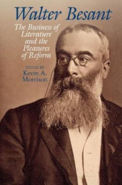 Walter Besant : The Business of Literature and the Pleasures of Reform (Paperback)