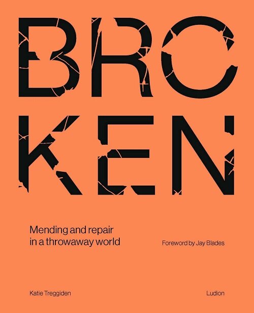 Broken : Mending and repair in a throwaway world (Hardcover)