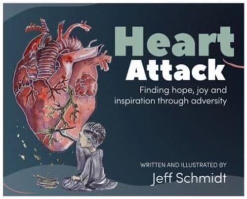 Heart Attack : Finding hope, joy and inspiration through adversity (Paperback)