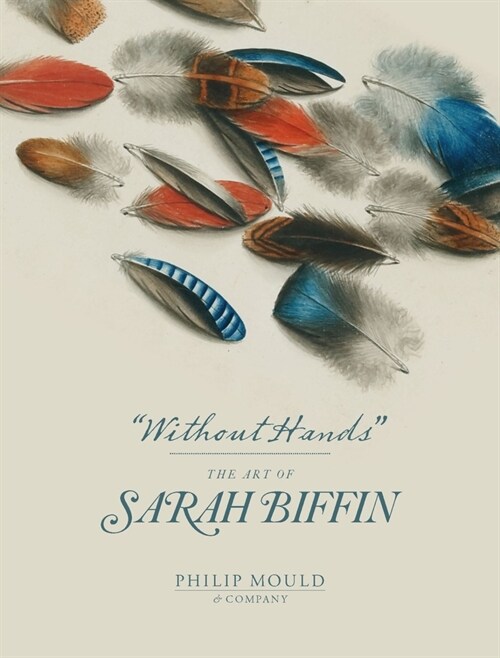 Without Hands : The Art of Sarah Biffin (Paperback)