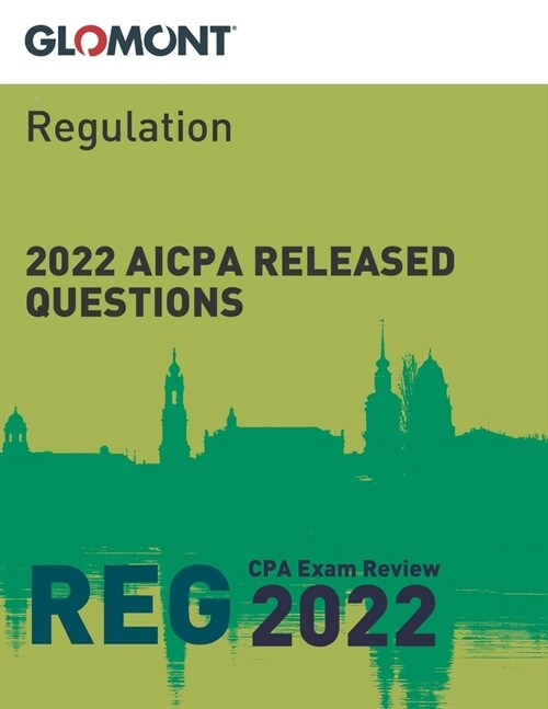 Glomont CPA Exam Review : 2022 AICPA Released Questions: Regulation (REG) (Paperback)