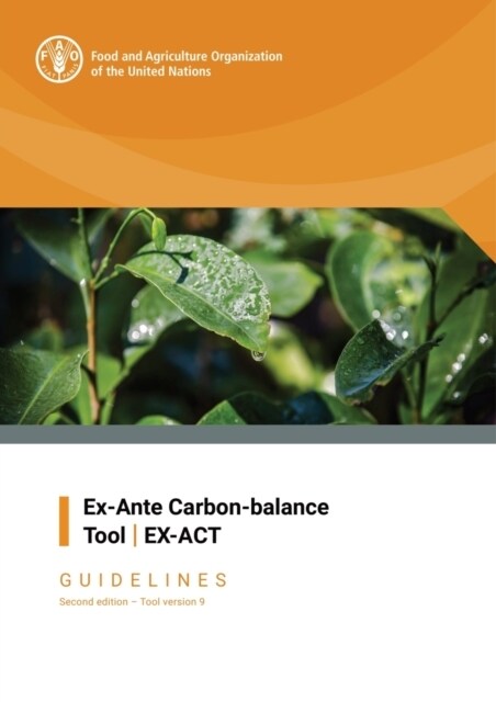 Ex-Ante Carbon Balance Tool : EX-ACT - Guidelines, Tool version 9 (Paperback)