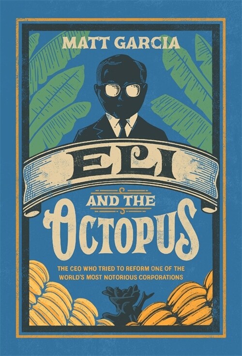 Eli and the Octopus: The CEO Who Tried to Reform One of the Worlds Most Notorious Corporations (Hardcover)