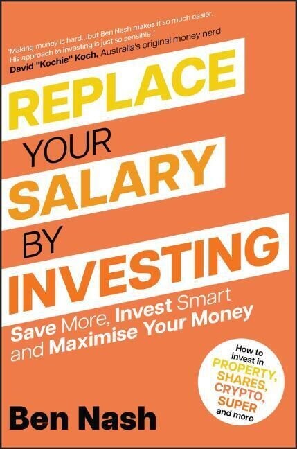 Replace Your Salary by Investing: Save More, Invest Smart and Maximise Your Money (Paperback)