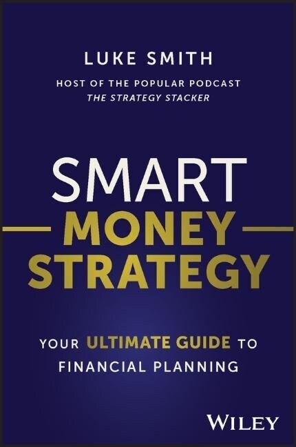 Smart Money Strategy: Your Ultimate Guide to Financial Planning (Paperback)