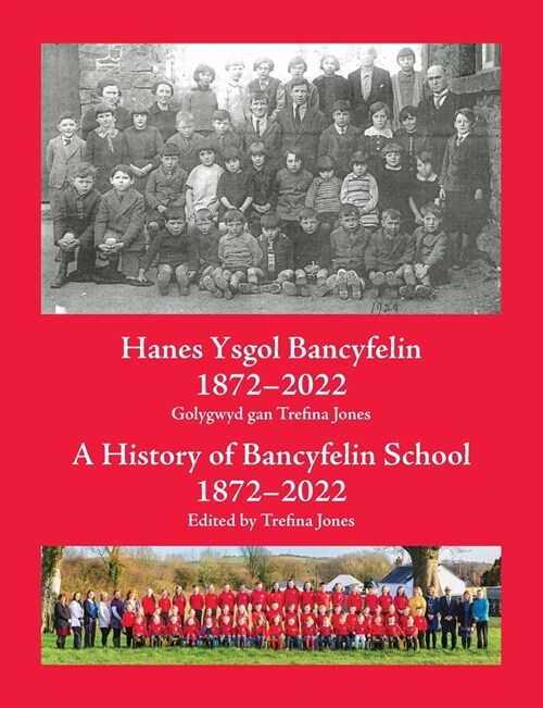Hanes Ysgol Bancyfelin 1872-2022 A History of Bancyfelin School 1872-2022 (Paperback)