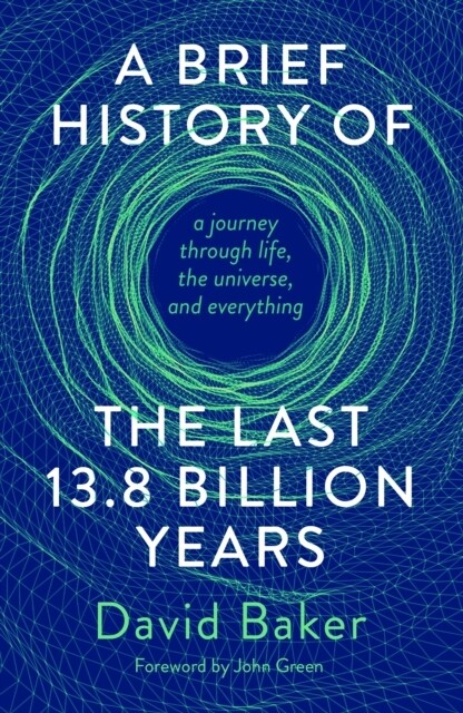 A Brief History of the Last 13.8 Billion Years : a journey through life, the universe, and everything (Hardcover)