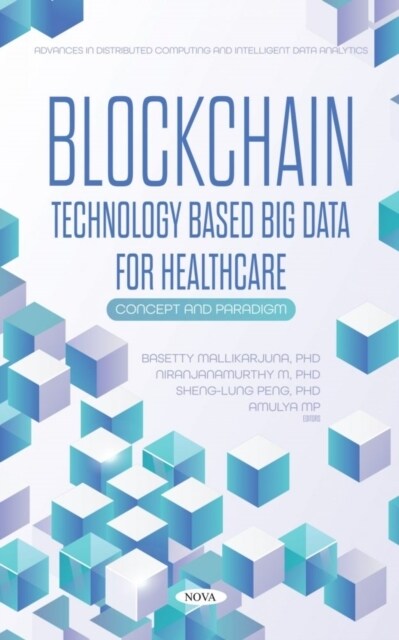 Blockchain Technology Based Big Data for Healthcare : Concept and Paradigm (Hardcover)