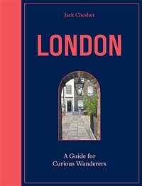London: A Guide for Curious Wanderers : THE SUNDAY TIMES BESTSELLER (Hardcover)