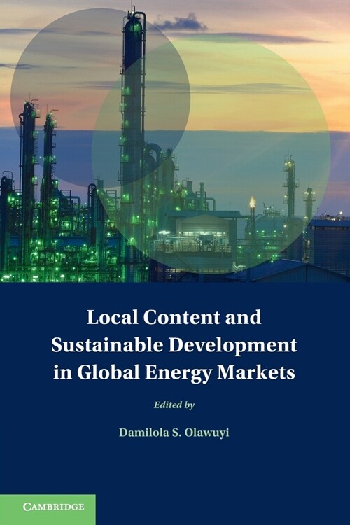 Local Content and Sustainable Development in Global Energy Markets (Paperback)