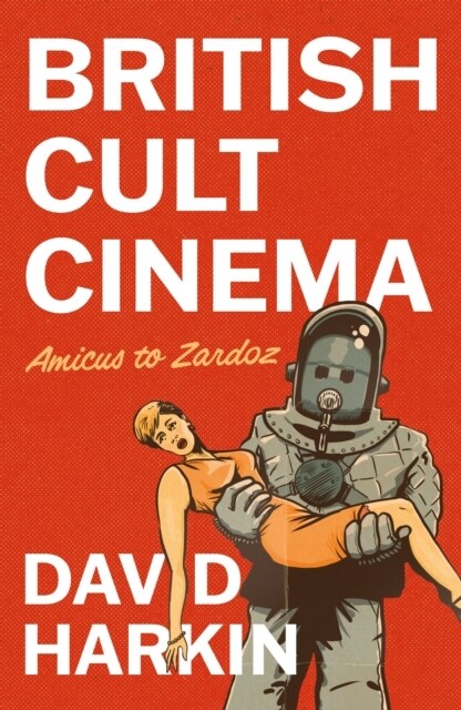 British Cult Cinema: Amicus to Zardoz (Paperback)
