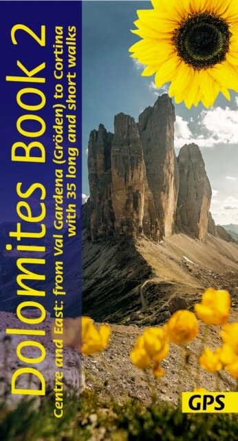 Dolomites Sunflower Walking Guide Vol 2 - Centre and East : 35 long and short walks with detailed maps and GPS from Val Gardena to Cortina (Paperback)