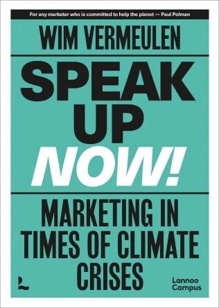 Speak Up Now: Marketing in Times of Climate Crises (Paperback)