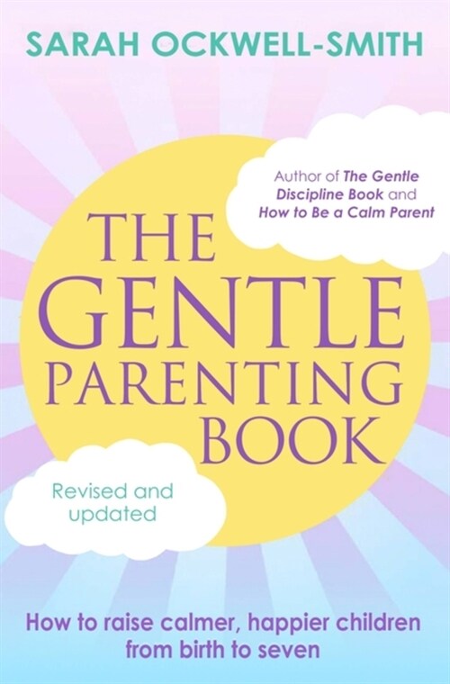 The Gentle Parenting Book : How to raise calmer, happier children from birth to seven (Paperback)