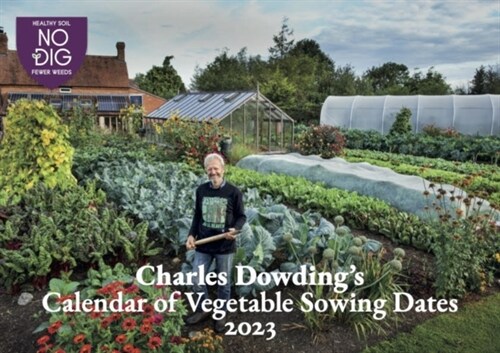 Charles Dowdings Calendar of Vegetable Sowing Dates 2023 (Paperback)