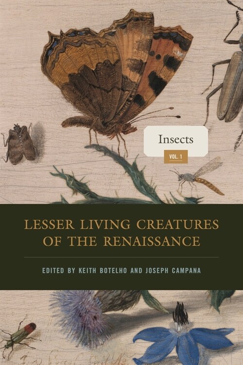 Lesser Living Creatures of the Renaissance: Volume 1, Insects (Hardcover)