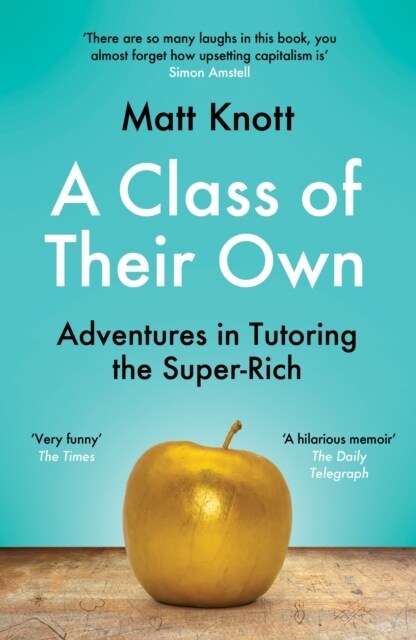 A Class of Their Own : Adventures in Tutoring the Super-Rich (Paperback)