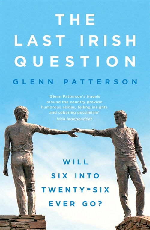 The Last Irish Question : Will Six into Twenty-Six Ever Go? (Paperback)