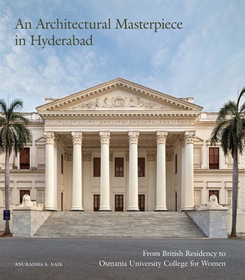An Architectural Masterpiece in Hyderabad : From British Residency to Osmania University College for Women (Paperback)