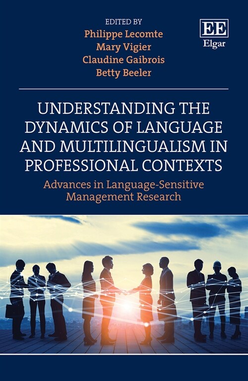 Understanding the Dynamics of Language and Multilingualism in Professional Contexts : Advances in Language-Sensitive Management Research (Hardcover)