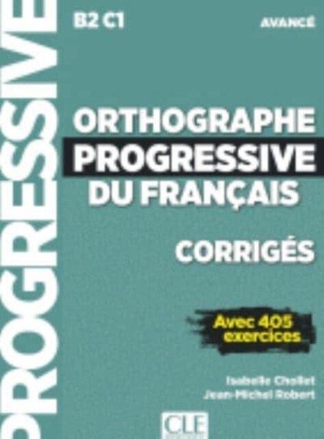 Orthographe progressive du francais : Corriges avancee - nouvelle couvertur (Paperback)