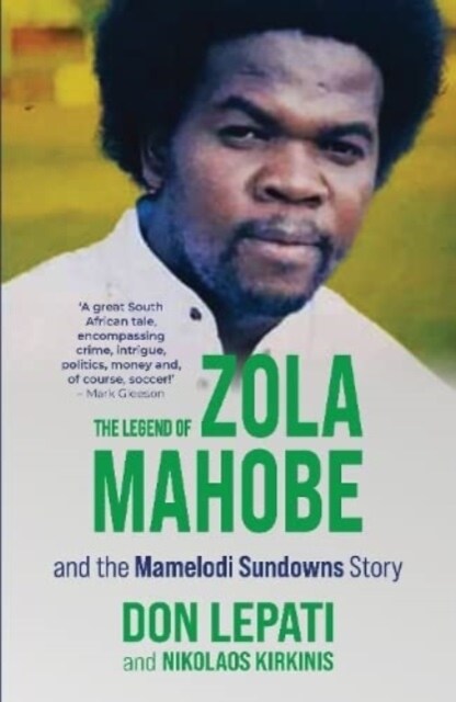 The Legend of Zola Mahobe And Mamelodi Sundowns Story (Paperback)