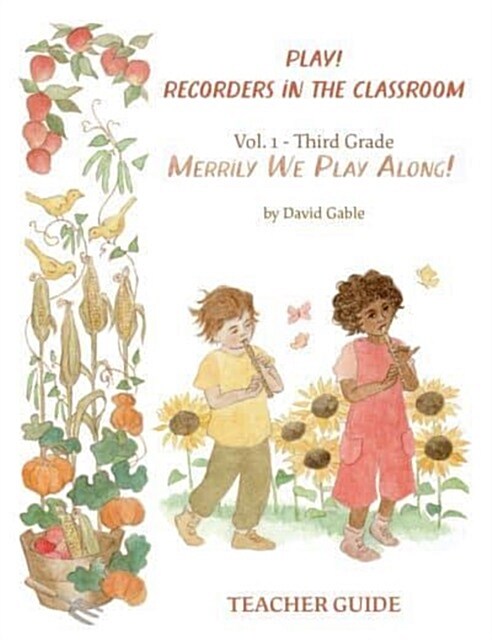 Play! Recorders in the Classroom : Volume 1: Third Grade Teachers Edition (Paperback)