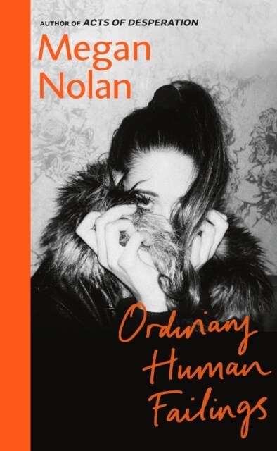 Ordinary Human Failings : The compulsive new novel from the author of Acts of Desperation (Hardcover)