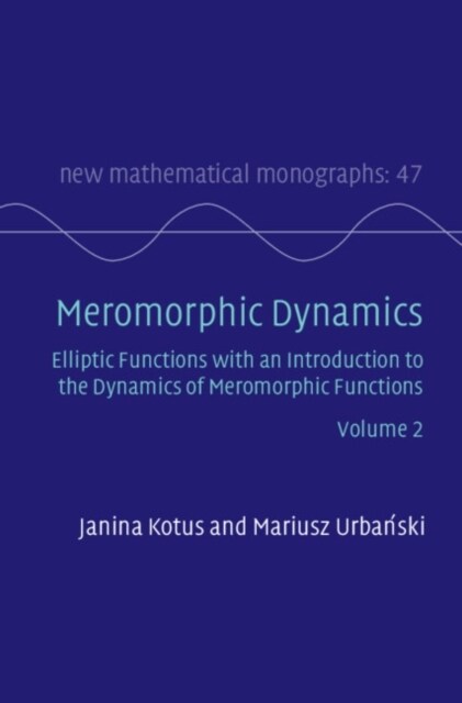 Meromorphic Dynamics: Volume 2 : Elliptic Functions with an Introduction to the Dynamics of Meromorphic Functions (Hardcover)