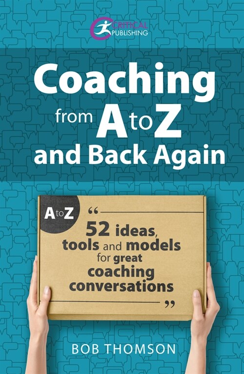 Coaching from A to Z and back again : 52 Ideas, tools and models for great coaching conversations (Paperback)