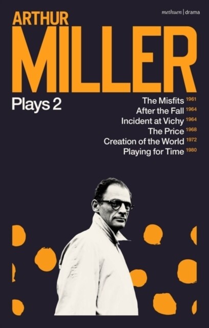 Arthur Miller Plays 2 : The Misfits; After the Fall; Incident at Vichy; The Price; Creation of the World; Playing for Time (Paperback)
