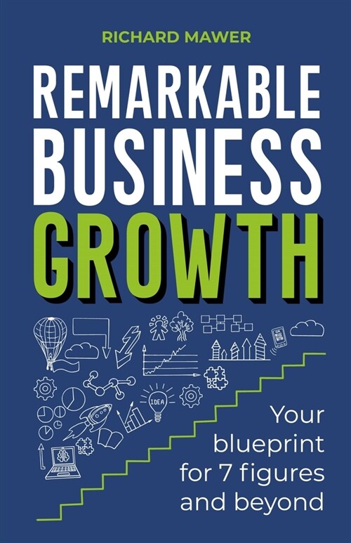 Remarkable Business Growth : Your blueprint for 7 figures and beyond (Paperback)