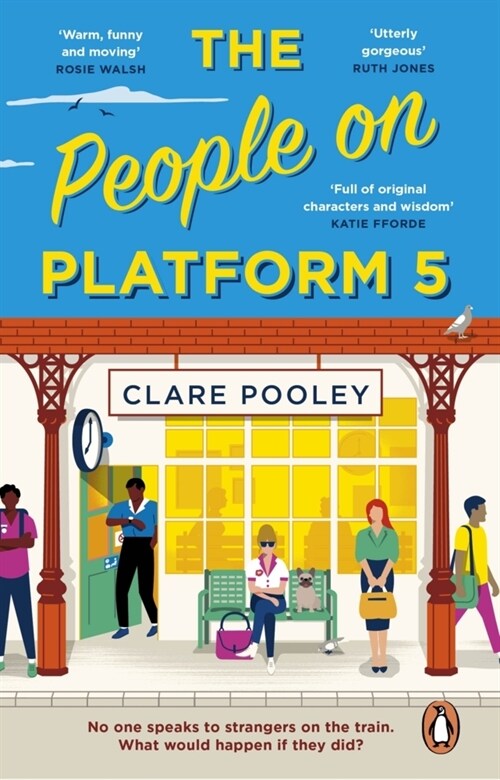 The People on Platform 5 : A feel-good and uplifting read with unforgettable characters from the bestselling author of The Authenticity Project (Paperback)
