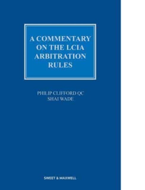 A Commentary on the LCIA Arbitration Rules (Hardcover, 2 ed)