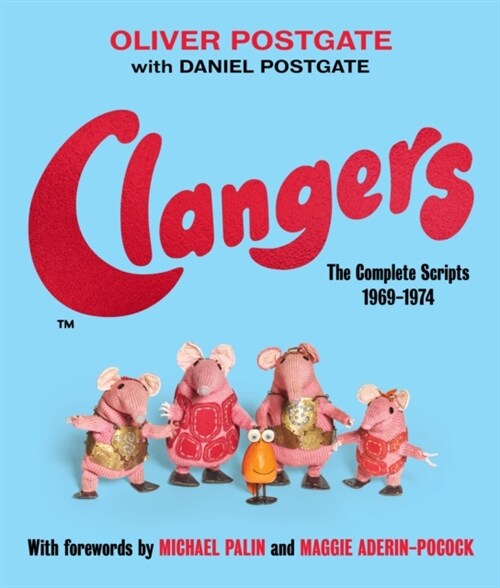 Clangers : The Complete Scripts 1969-1974 (Hardcover)