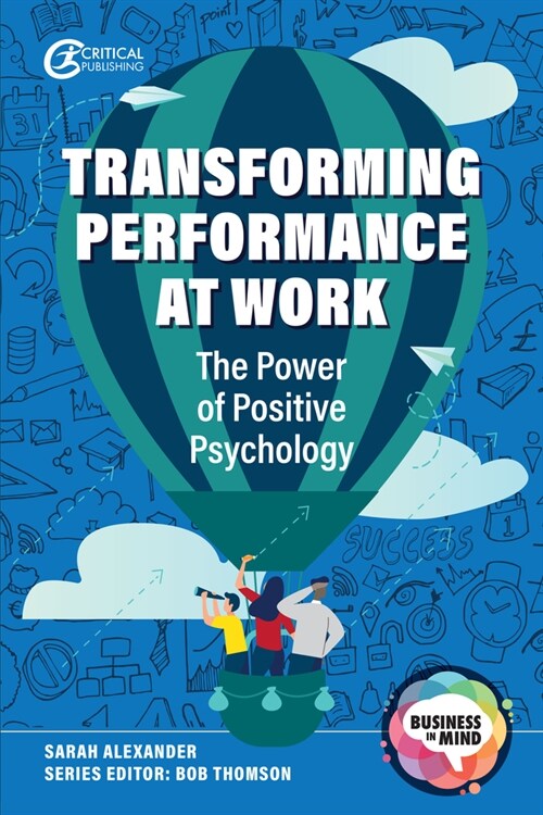 Transforming Performance at Work : The Power of Positive Psychology (Paperback)