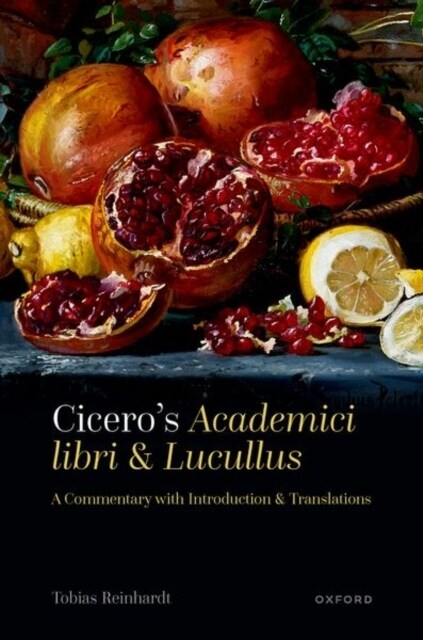 Ciceros Academici libri and Lucullus : A Commentary with Introduction and Translations (Hardcover)