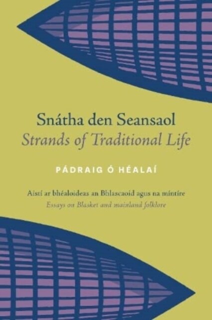 Snatha den Seansaol / Strands of Traditional Life : Aisti ar bhealoideas an Bhlascaoid agus na mintire / Essays on Blasket and mainland folklore (Paperback)