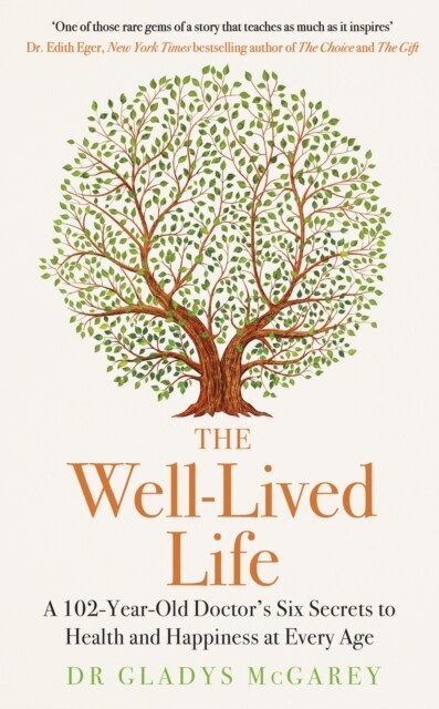 The Well-Lived Life : A 102-Year-Old Doctors Six Secrets to Health and Happiness at Every Age (Hardcover)