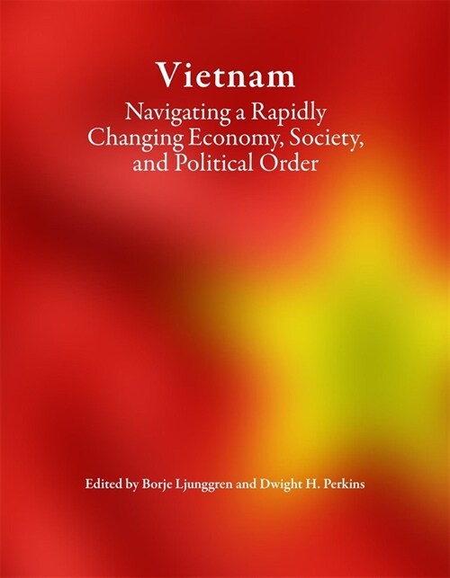 Vietnam: Navigating a Rapidly Changing Economy, Society, and Political Order (Hardcover)
