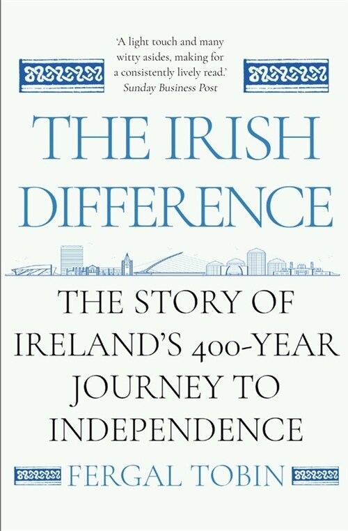 The Irish Difference : The Story of Irelands 400-Year Journey to Independence (Paperback, Main)