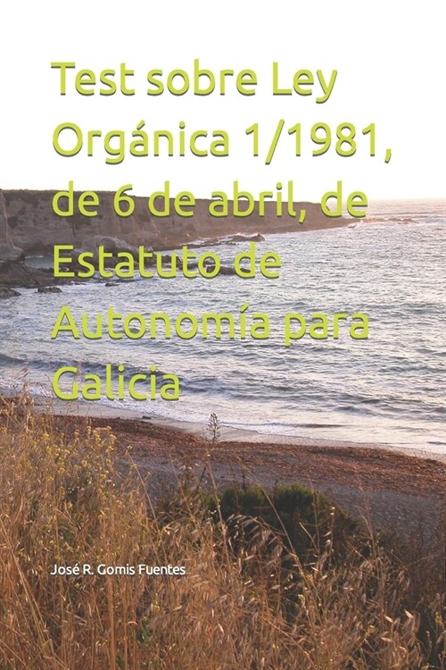 Test sobre Ley Org?ica 1/1981, de 6 de abril, de Estatuto de Autonom? para Galicia (Paperback)