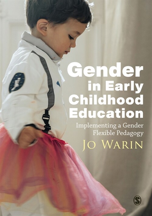 Gender in Early Childhood Education : Implementing a Gender Flexible Pedagogy (Hardcover)