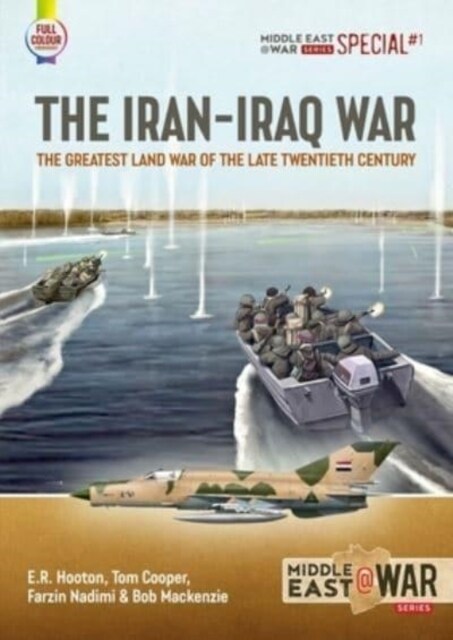 The Iran-Iraq War : The Greatest Land War of the Late Twentieth Century (Paperback)