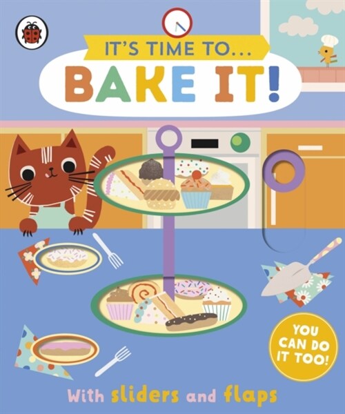 Its Time to... Bake It! : You can do it too, with sliders and flaps (Board Book)